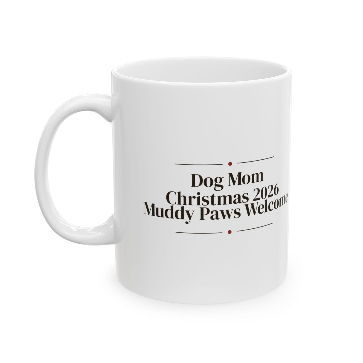 Dog Mom Christmas 2026 Coffee Mug Elegant Serif For Dog Lovers