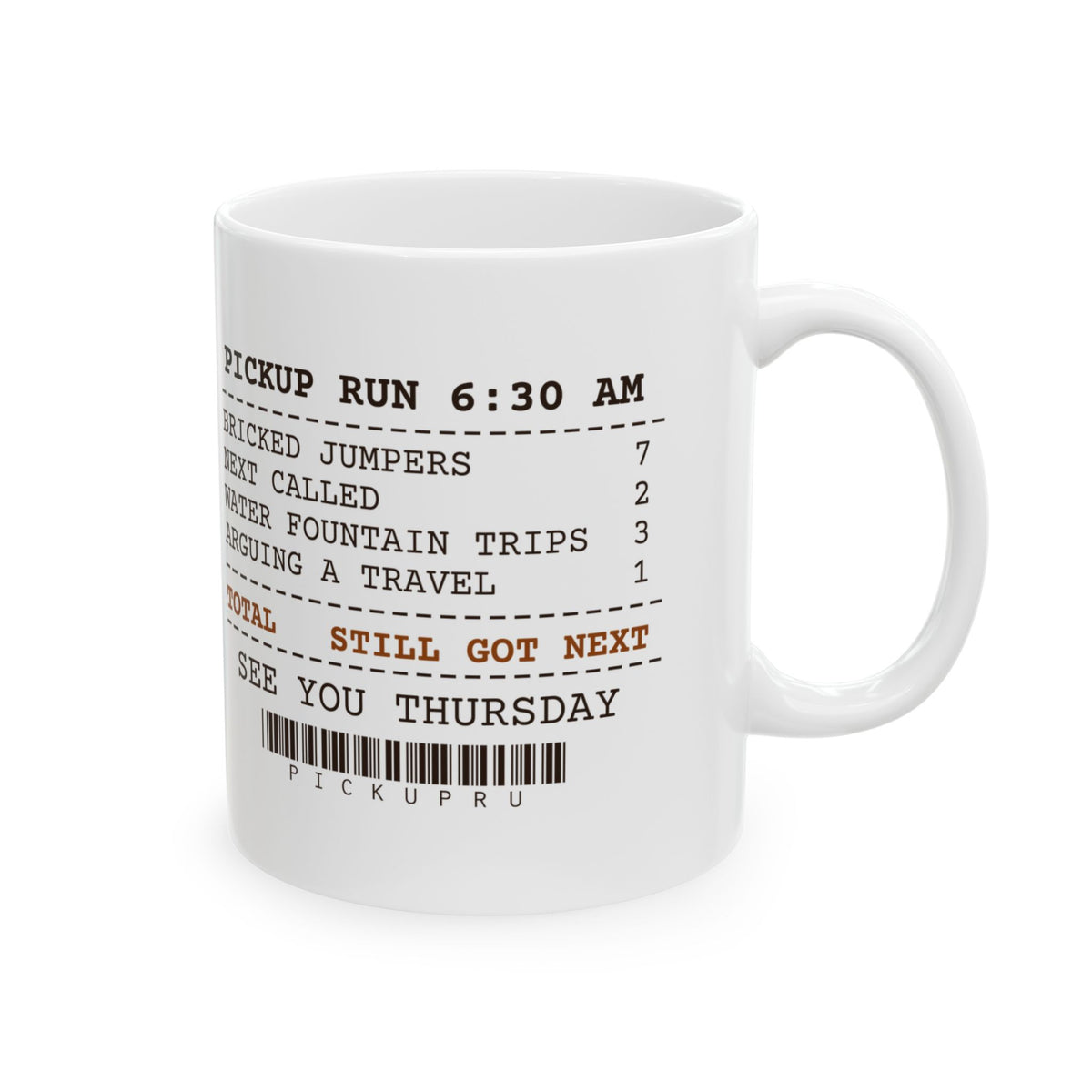 Funny Basketball Coffee Mug Pickup Run Receipt Still Got Next