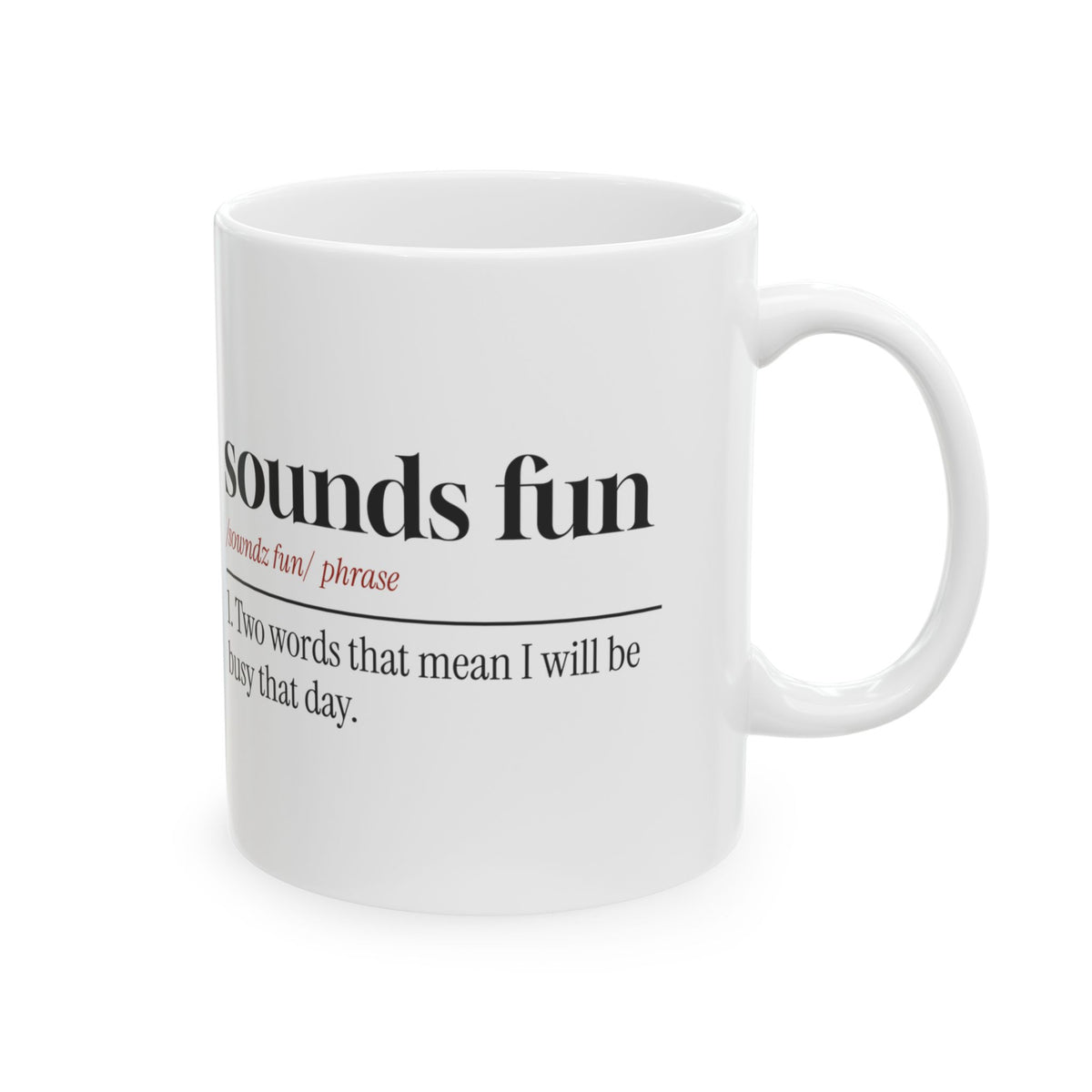 Funny Sarcastic Coffee Mug Sounds Fun Dictionary Definition