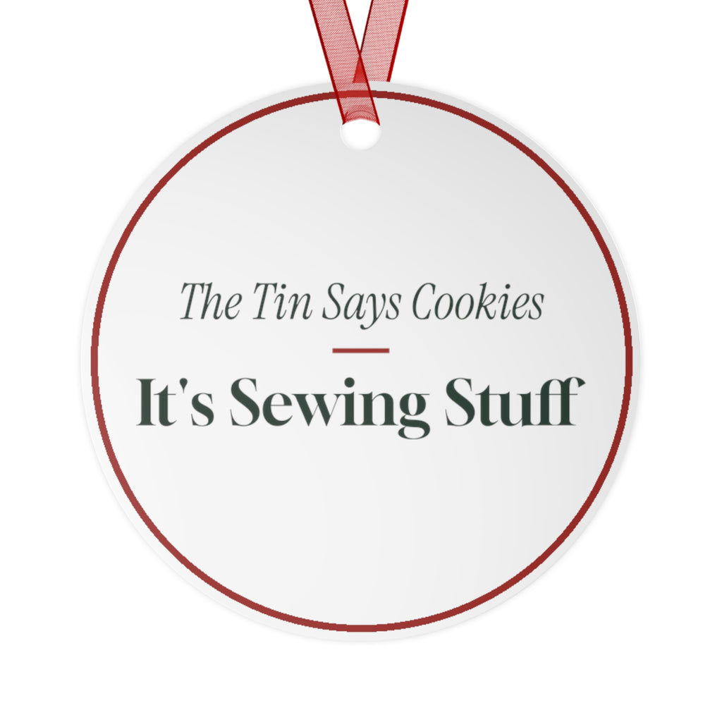 Funny Christmas Ornament The Tin Says Cookies It's Sewing Stuff