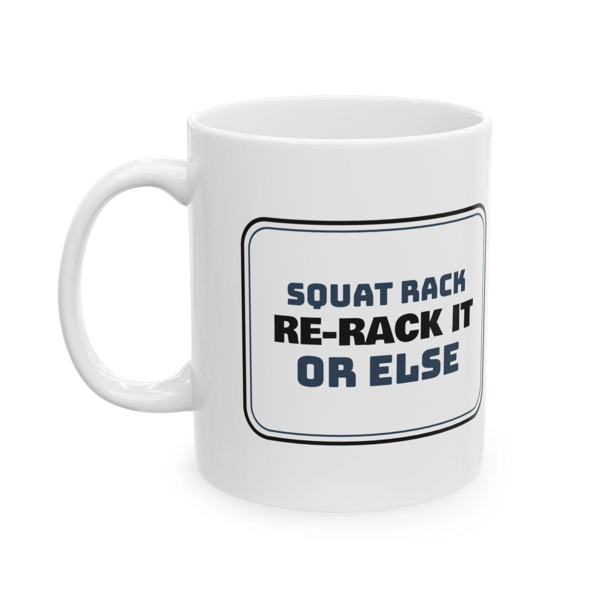 Squat Rack Coffee Mug, Re-Rack It Or Else For Gym