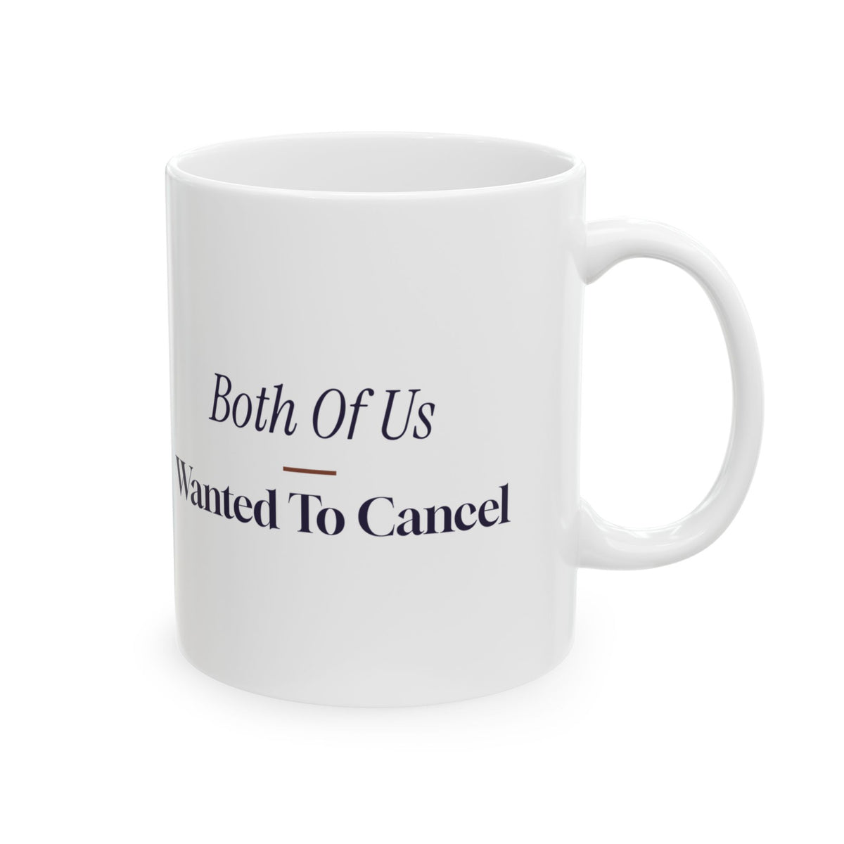 Funny Friendship Mug Both Of Us Wanted To Cancel Retro Coffee Cup