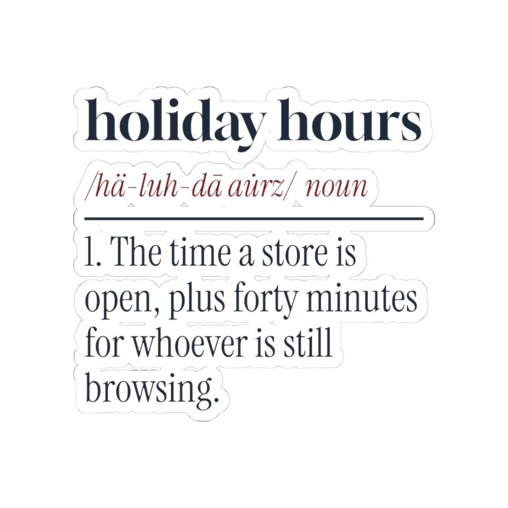 Funny Retail Sticker Holiday Hours Definition For Store Workers