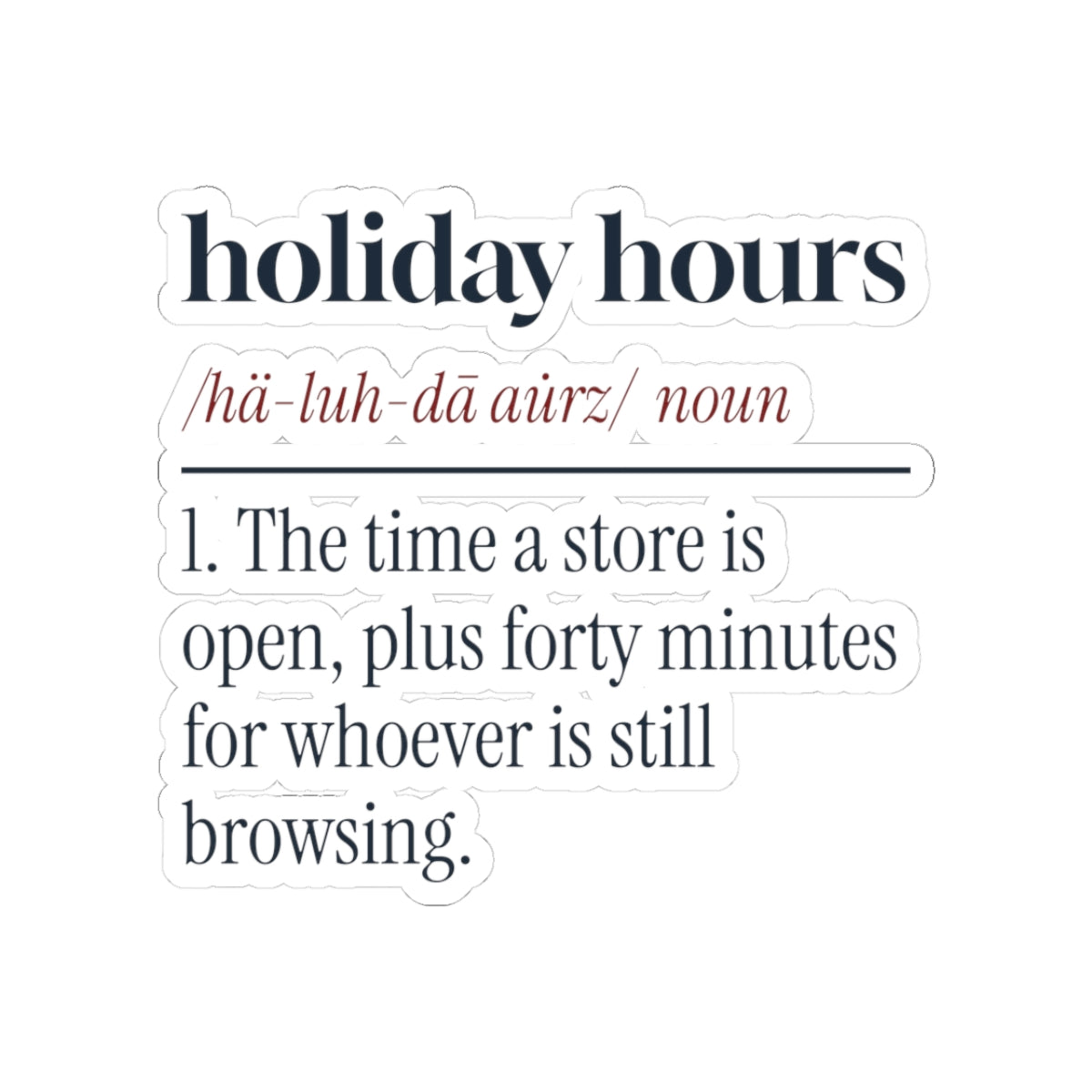 Funny Retail Sticker Holiday Hours Definition For Store Workers