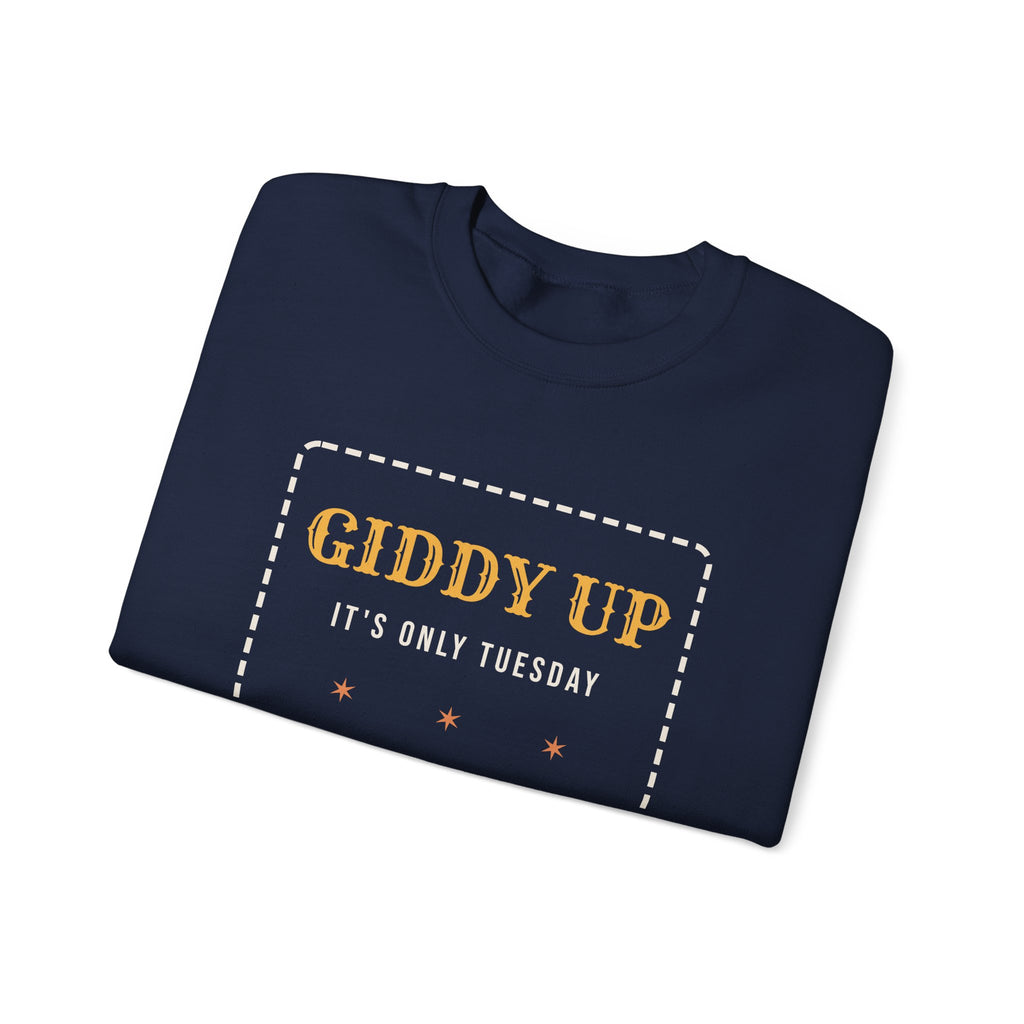 Funny Western Sweatshirt Giddy Up Its Only Tuesday