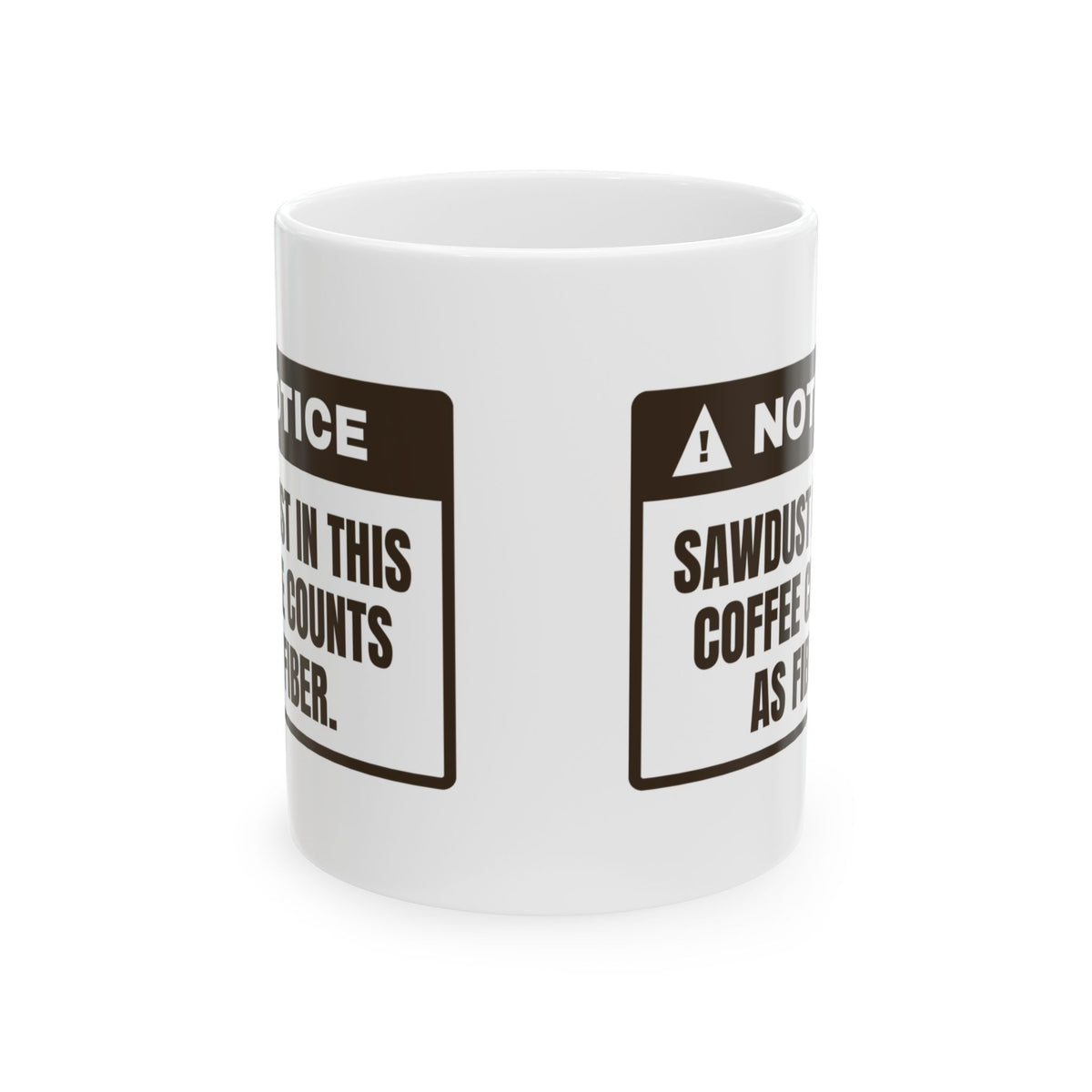 Funny Carpenter Coffee Mug Sawdust In Coffee Notice For Carpenters