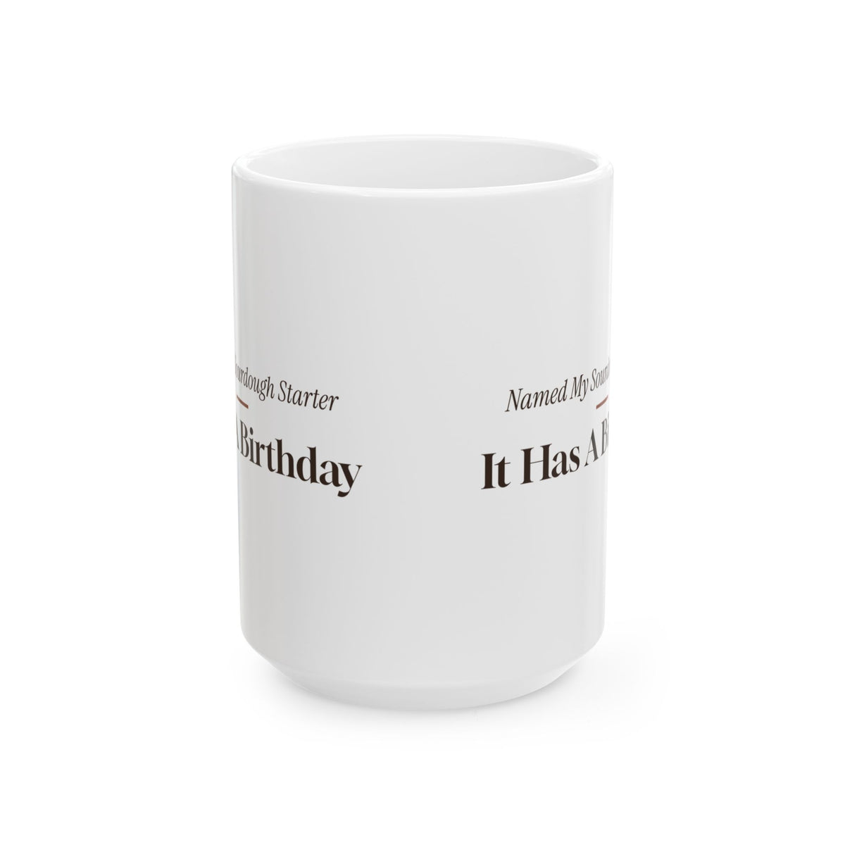 Funny Baker Coffee Mug Named My Sourdough Starter Birthday