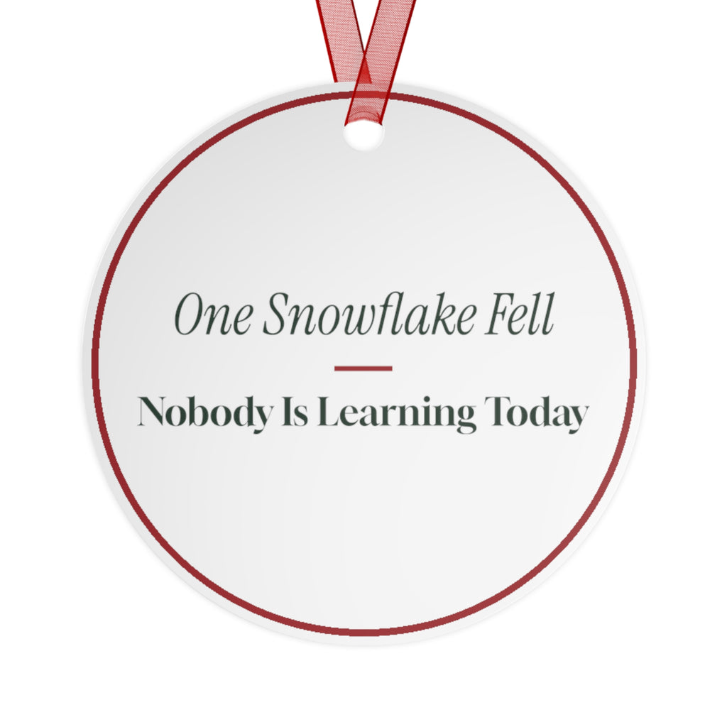 Funny Christmas Ornament One Snowflake Fell Nobody Is Learning Today