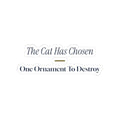 Funny Christmas Cat Sticker The Cat Has Chosen One Ornament