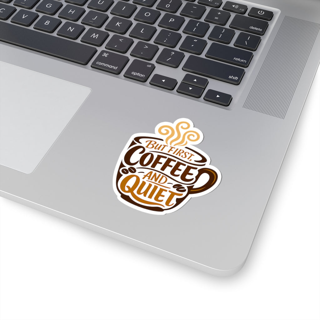 But First Coffee And Quiet Funny Coffee Lover Sticker