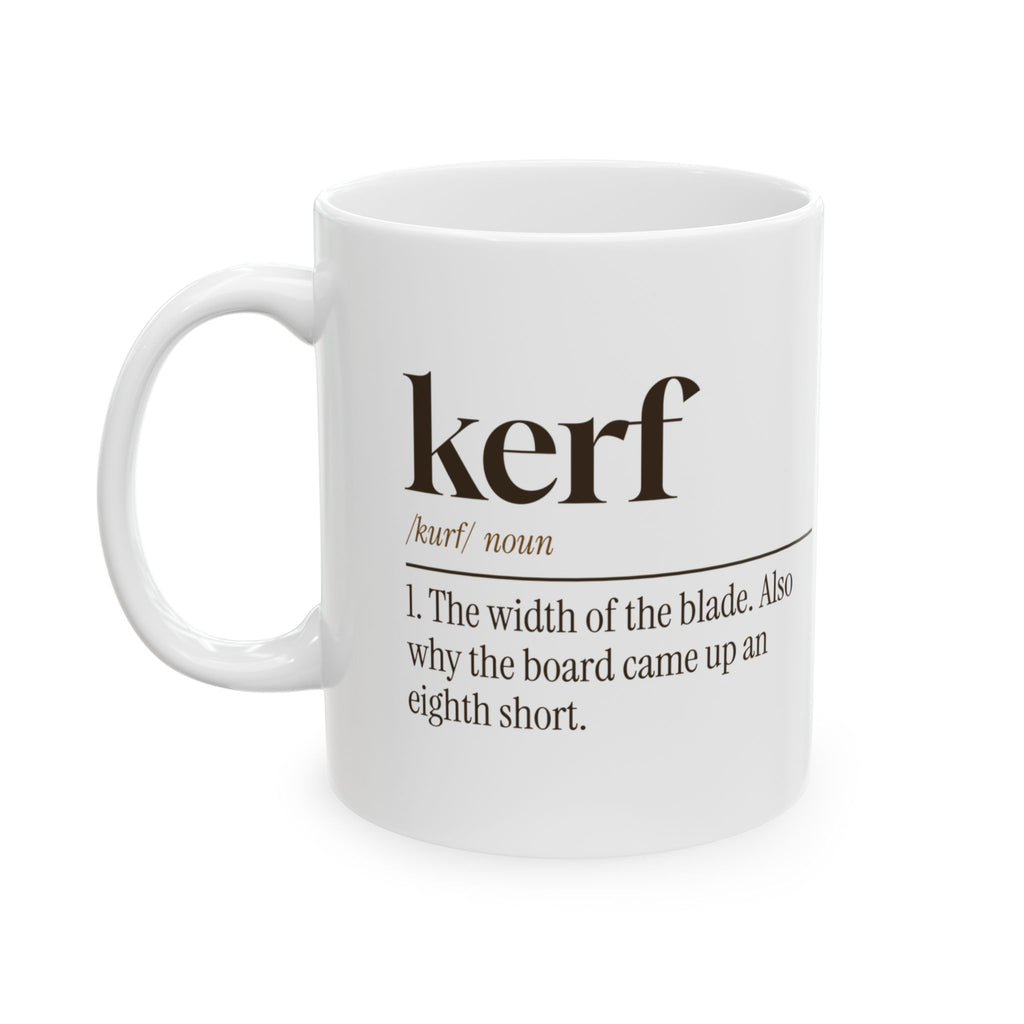 Funny Carpenter Coffee Mug Kerf Definition For Carpenters