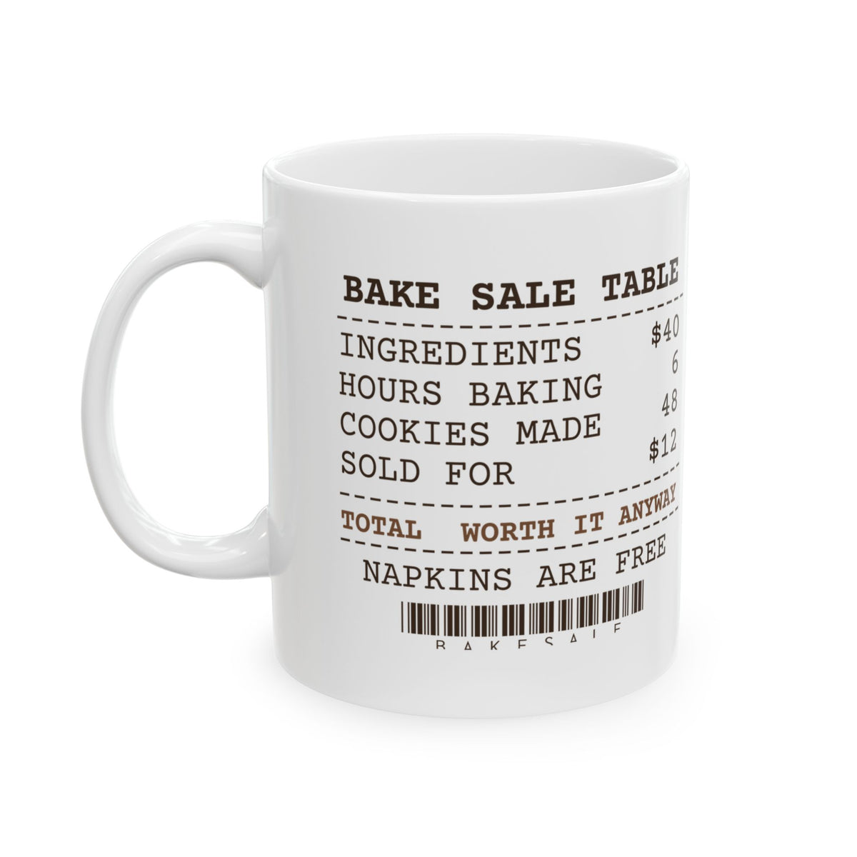 Funny Baking Coffee Mug Worth It Anyway Receipt For Bake Table Helpers
