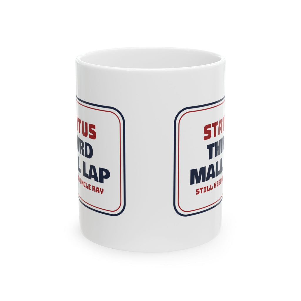 Funny Christmas Coffee Mug Third Mall Lap Still Need Uncle Ray
