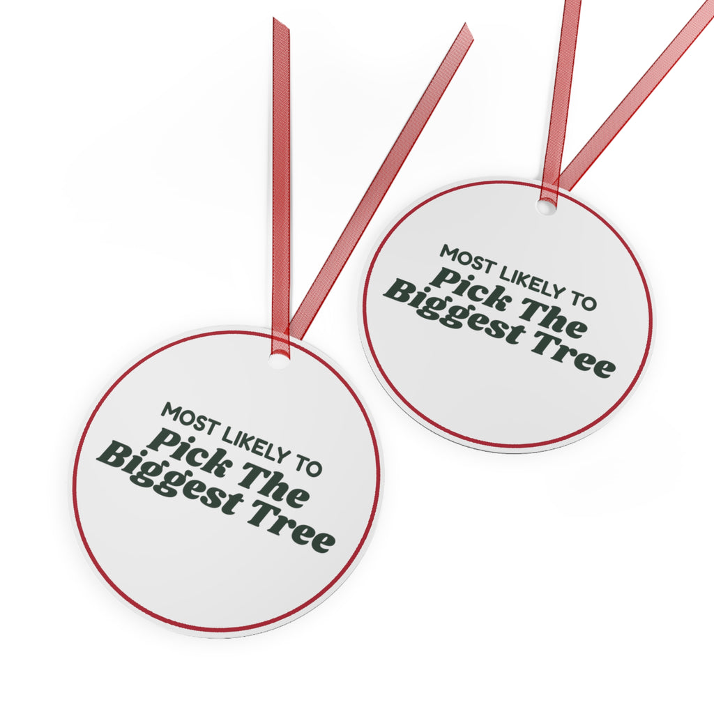 Funny Christmas Ornament Most Likely To Pick The Biggest Tree
