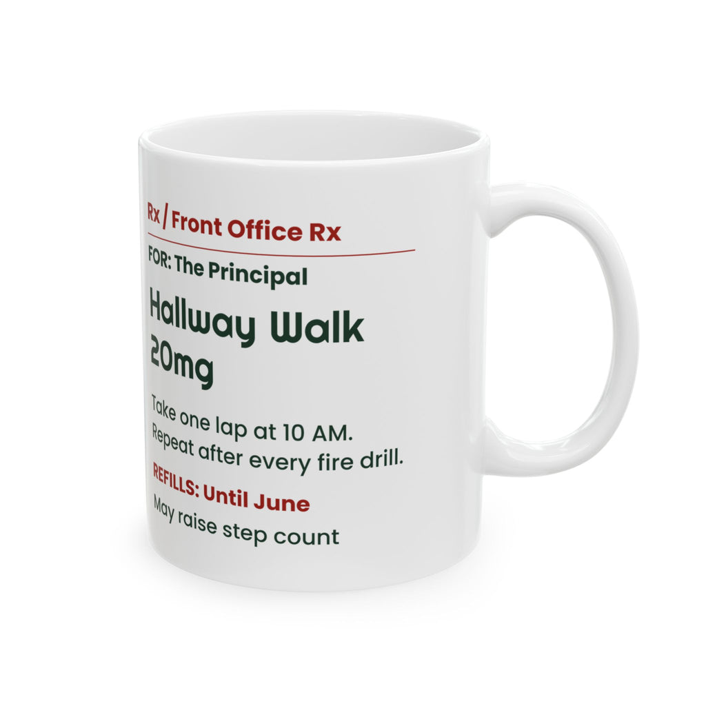 Funny Principal Coffee Mug Hallway Walk 20mg Prescription Label