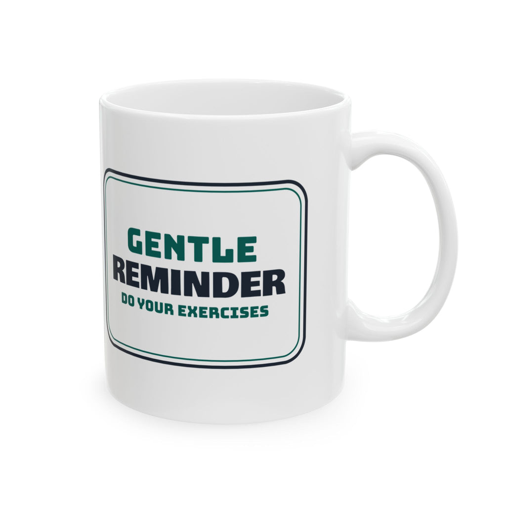 Gentle Reminder Do Your Exercises Coffee Mug