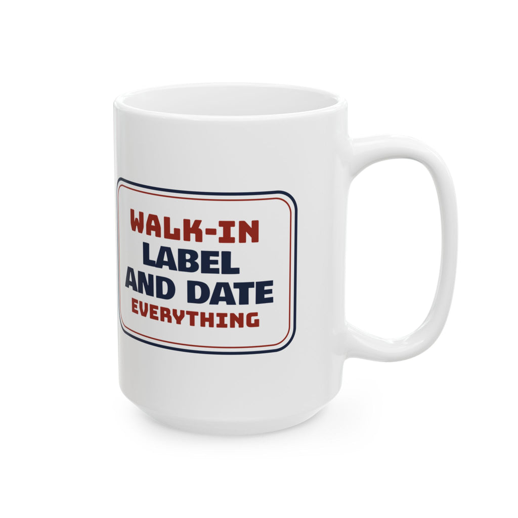 Funny Chef Coffee Mug Label And Date Everything Walk-In Sign