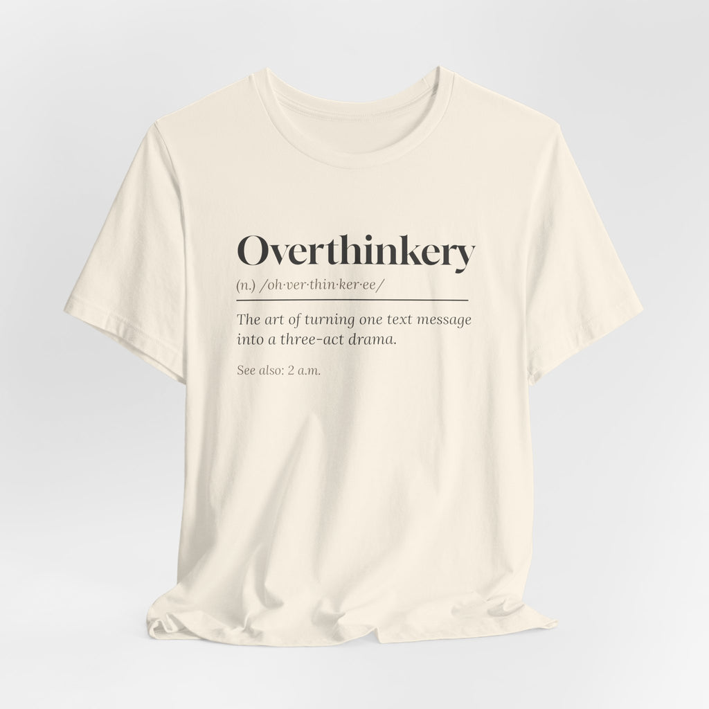 Funny Overthinker Shirt Overthinkery Definition