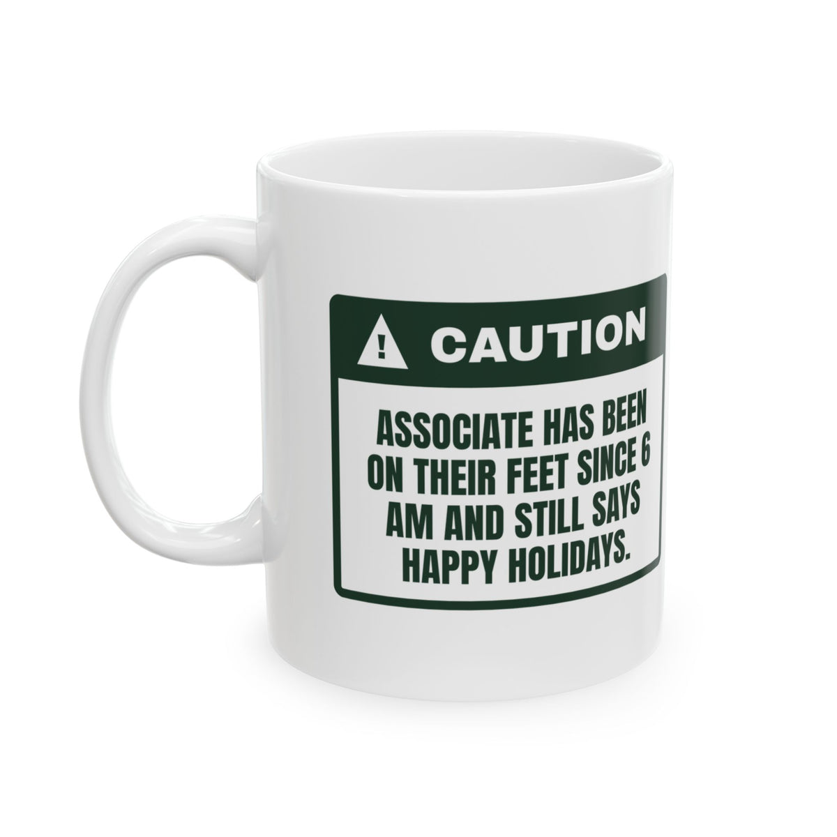 Funny Retail Holiday Coffee Mug On My Feet Since 6 AM Caution