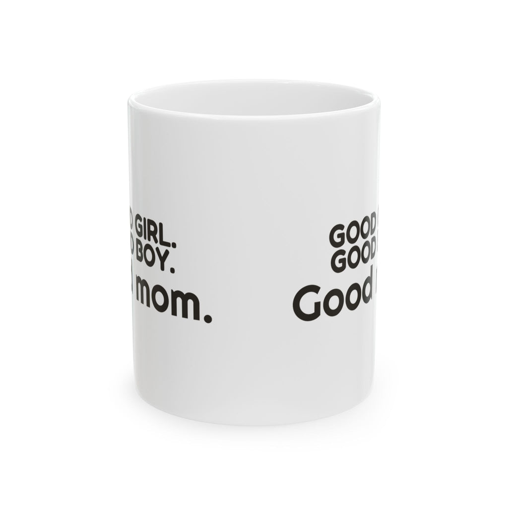Good Girl Good Boy Good Mom Coffee Mug For Pet Mom