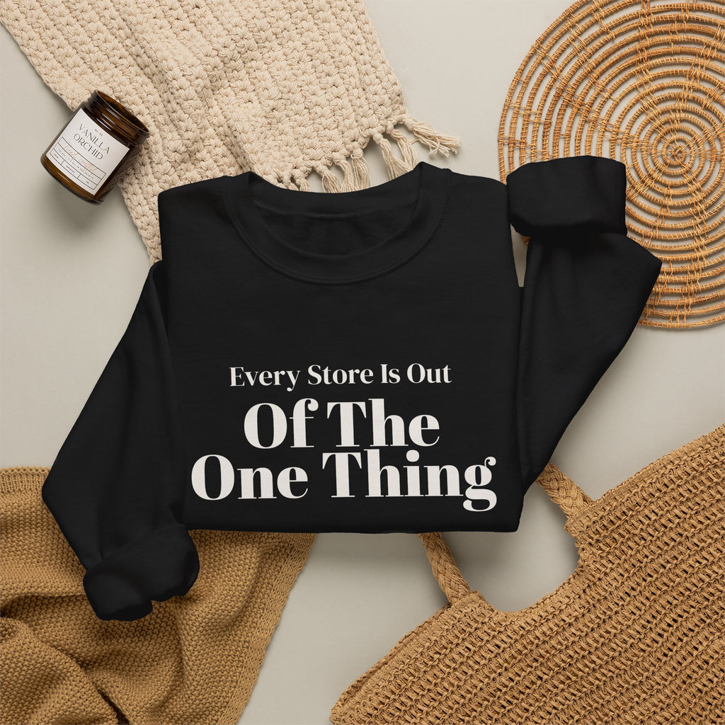 Funny Christmas Shopping Sweatshirt Every Store Is Out Of The One Thing