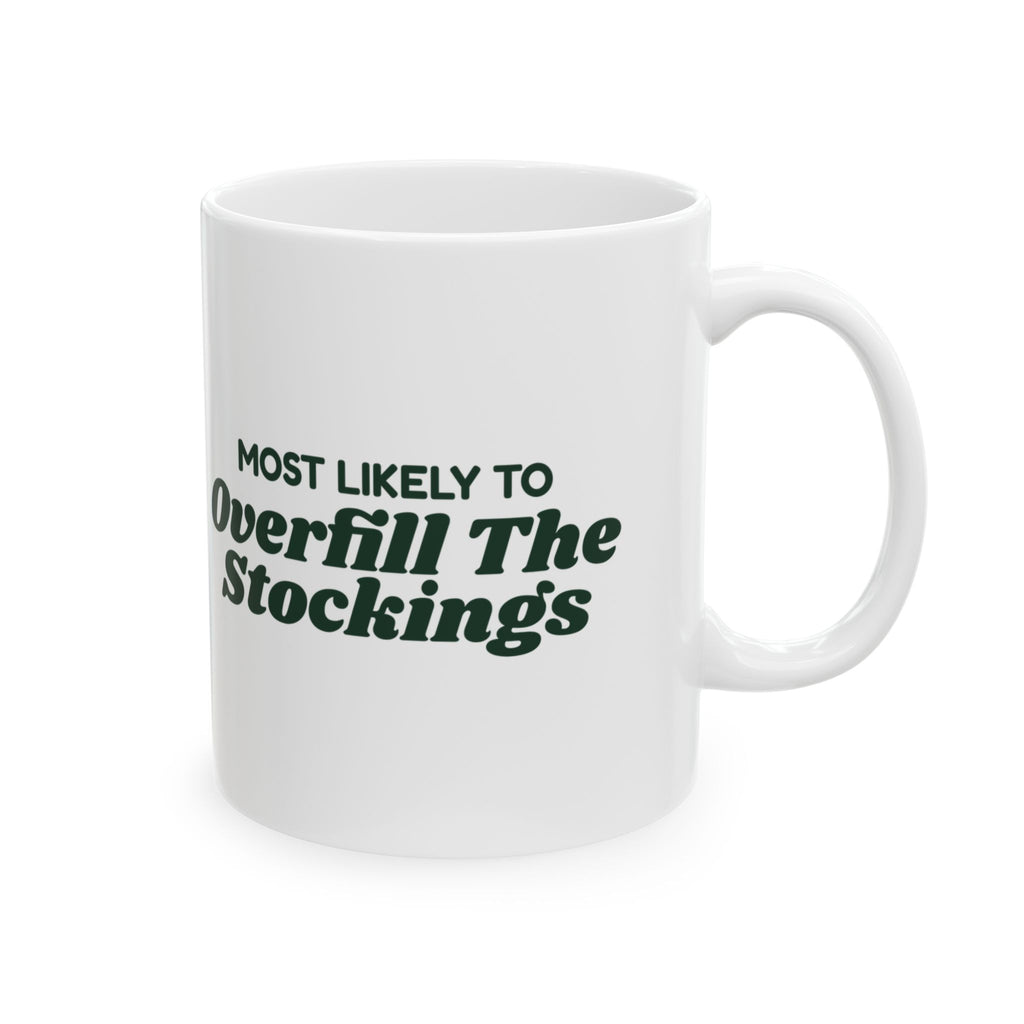 Funny Christmas Coffee Mug Most Likely To Overfill The Stockings