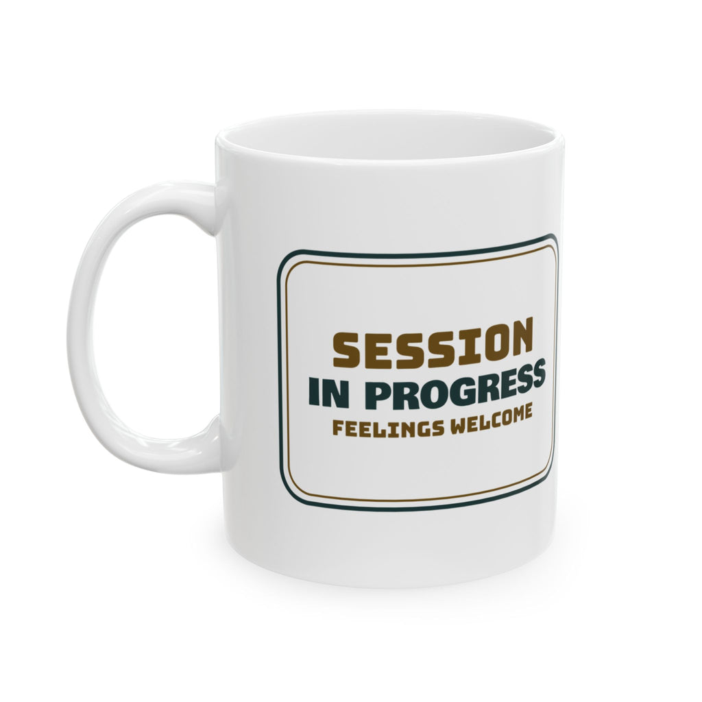 Therapist Coffee Mug Session In Progress Feelings Welcome Sign