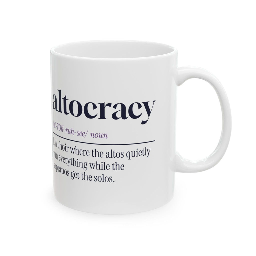 Funny Choir Coffee Mug Altocracy Altos Run Everything For Altos