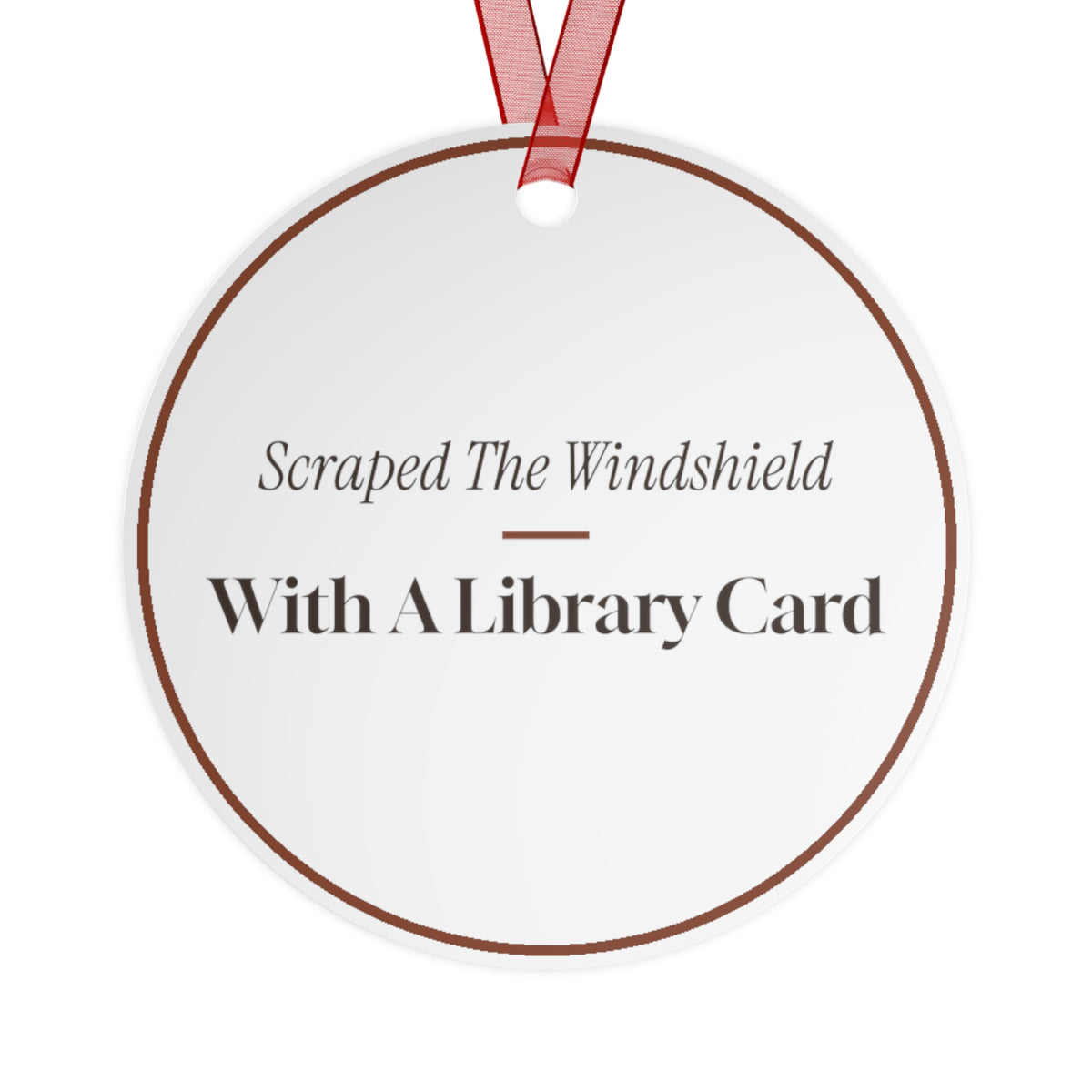 Funny Christmas Ornament Scraped The Windshield With A Library Card