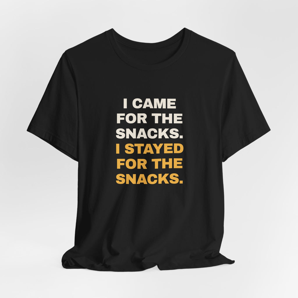 Funny Snack Lover Shirt I Came For The Snacks