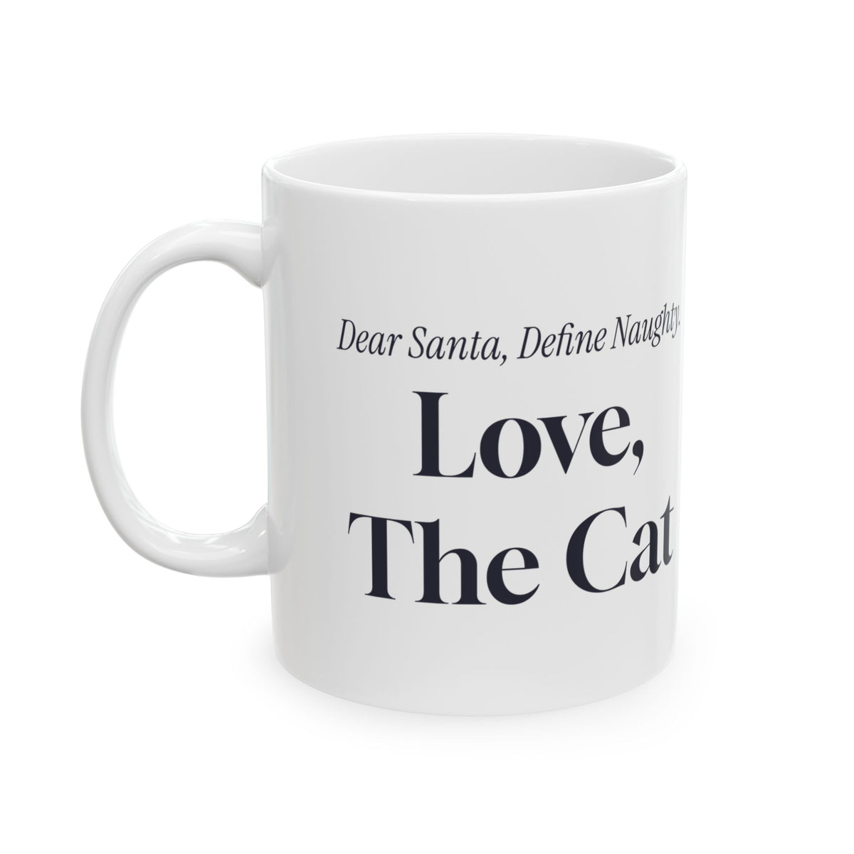 Funny Christmas Coffee Mug Dear Santa Define Naughty Love The Cat