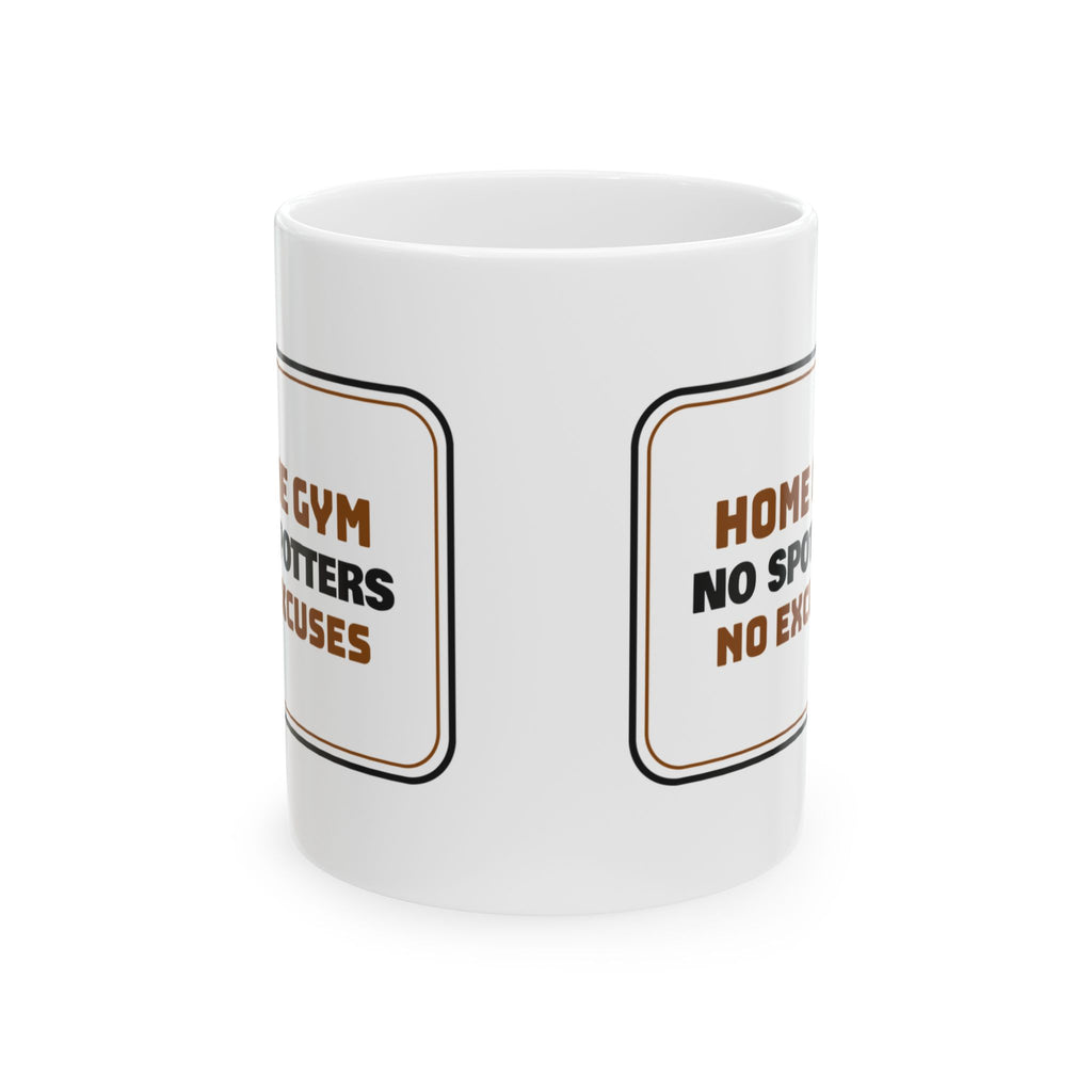 Home Gym Coffee Mug No Spotters No Excuses