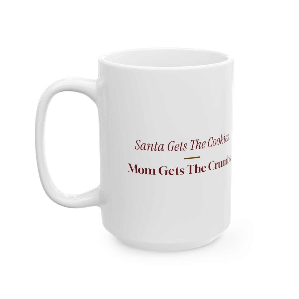 Funny Christmas Mom Coffee Mug Santa Gets The Cookies Mom Gets The Crumbs