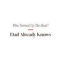 Funny Christmas Dad Sticker Who Turned Up The Heat Dad Knows