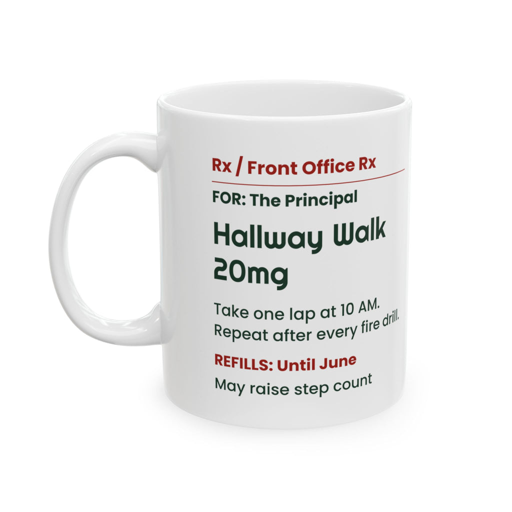 Funny Principal Coffee Mug Hallway Walk 20mg Prescription Label