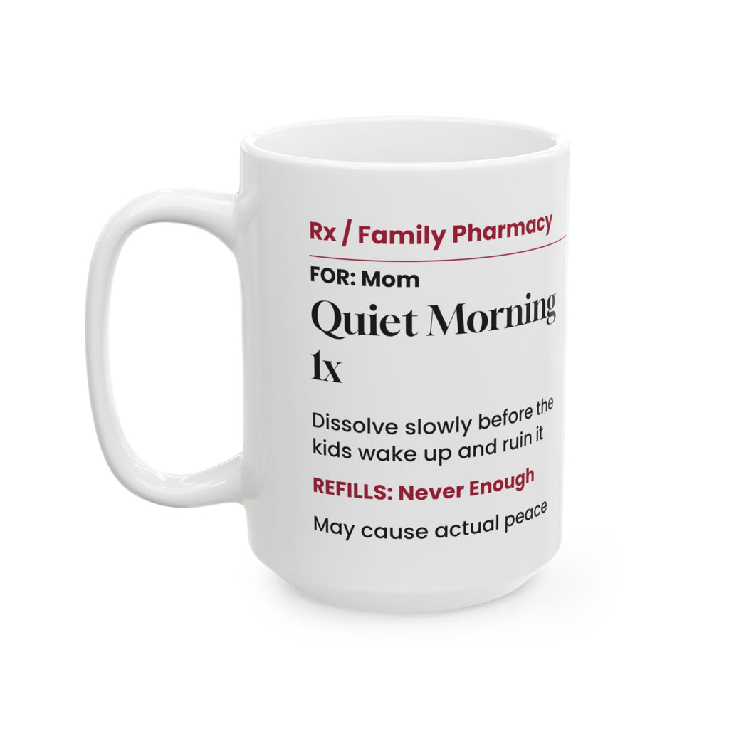 Funny Mom Prescription Coffee Mug Quiet Morning For Moms