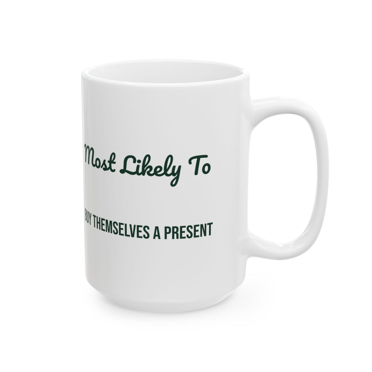 Funny Christmas Coffee Mug Most Likely To Buy Themselves A Present Family