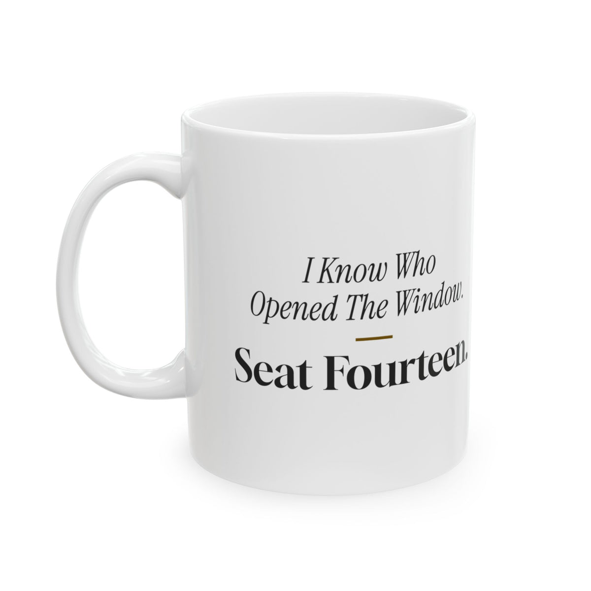 Funny Bus Driver Coffee Mug I Know Who Opened The Window Seat Fourteen