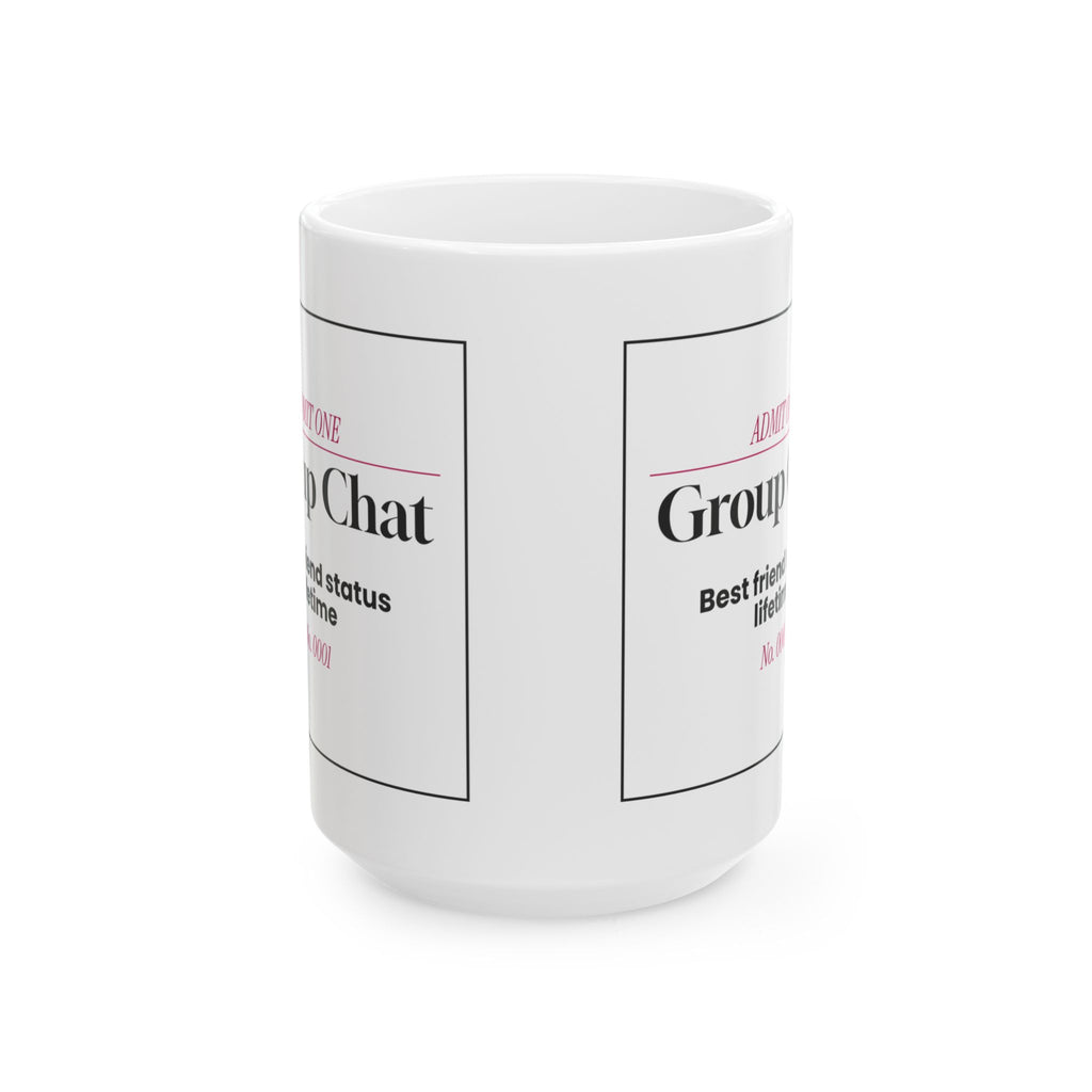 Group Chat Lifetime Ticket Coffee Mug For Best Friends