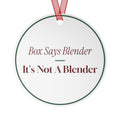 Funny Christmas Ornament Box Says Blender It's Not A Blender