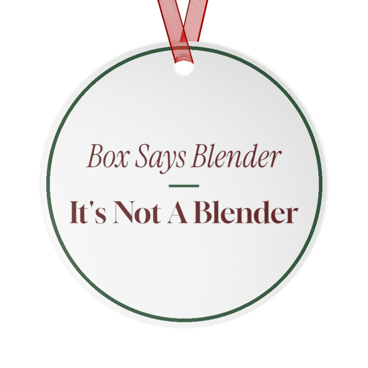 Funny Christmas Ornament Box Says Blender It's Not A Blender