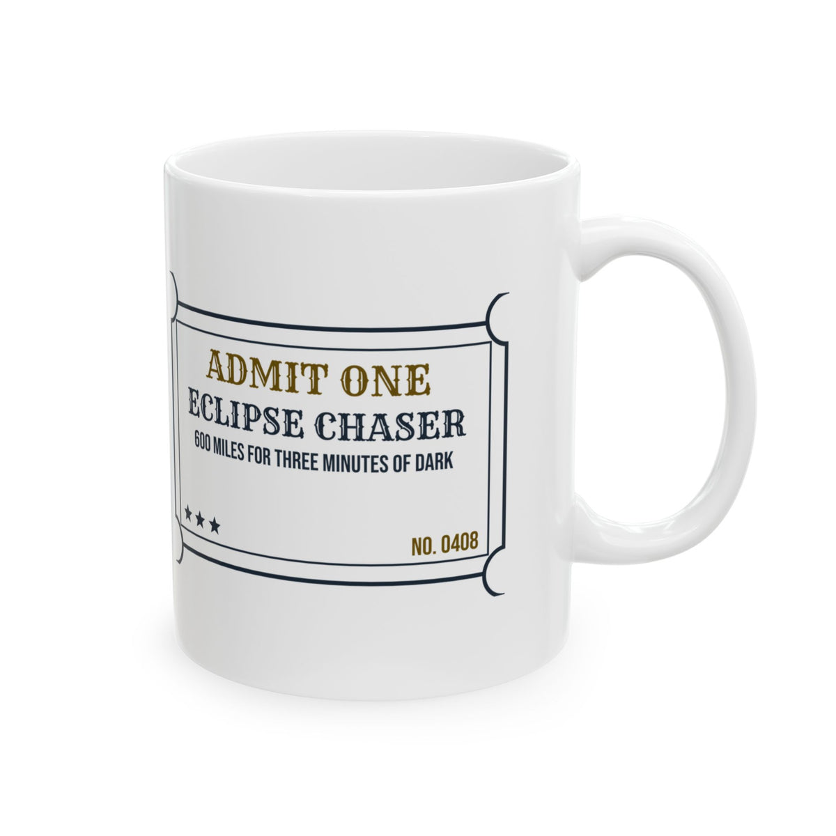 Funny Eclipse Chaser Coffee Mug Drive 600 Miles Ticket