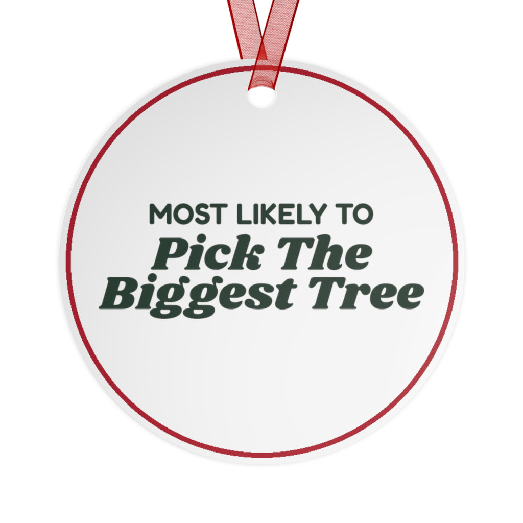 Funny Christmas Ornament Most Likely To Pick The Biggest Tree