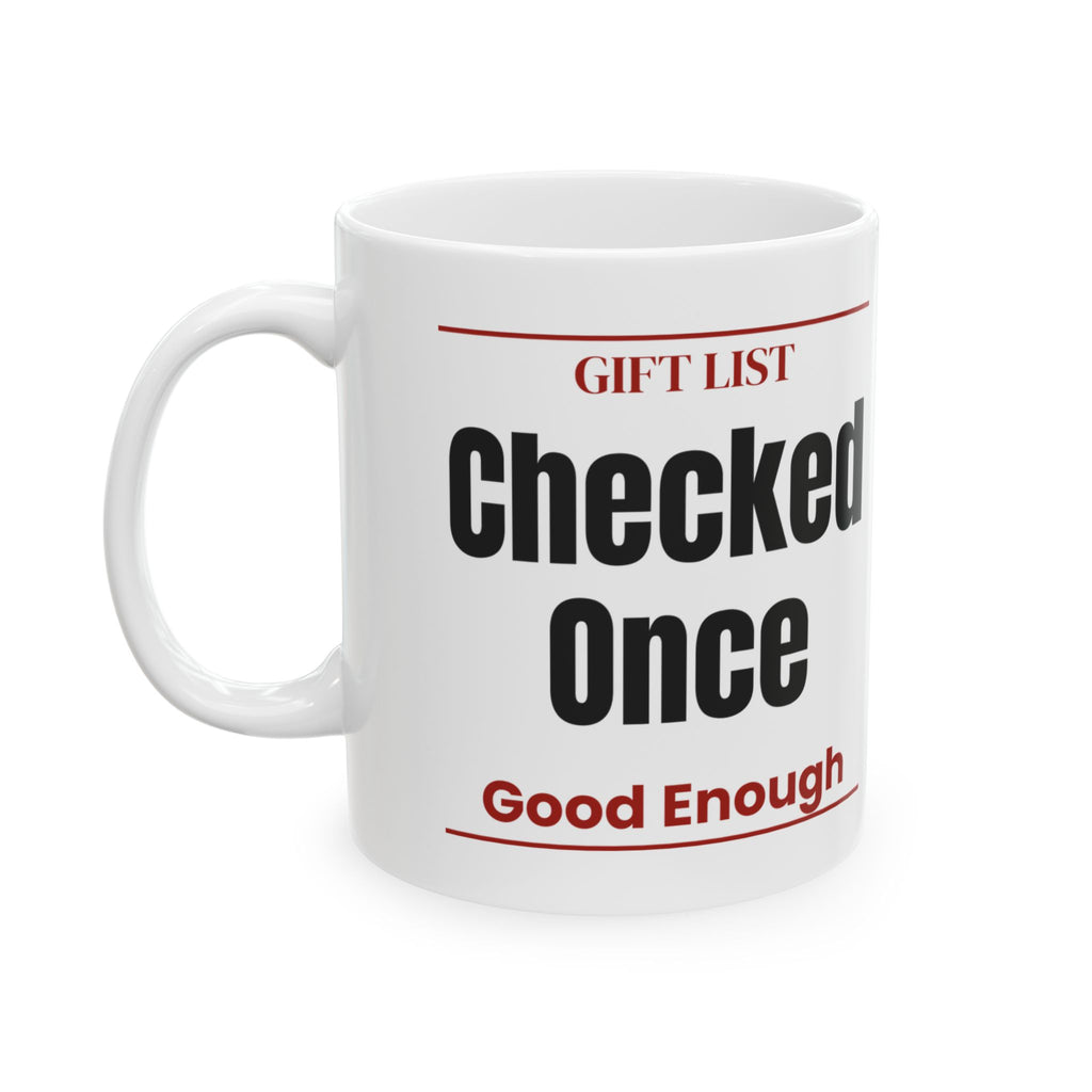 Funny Christmas Coffee Mug Gift List Checked Once Good Enough