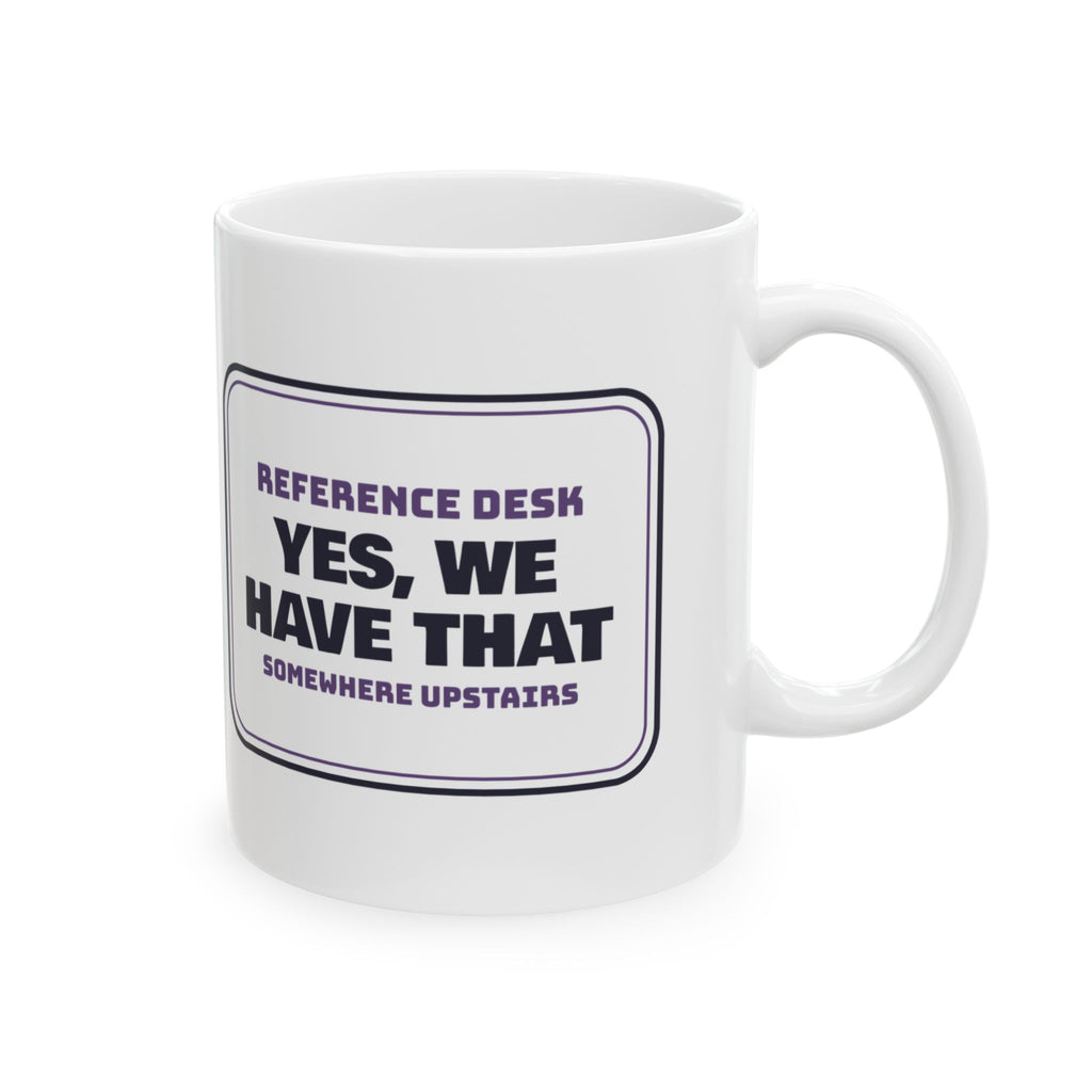 Funny Librarian Coffee Mug Yes We Have That Somewhere Upstairs