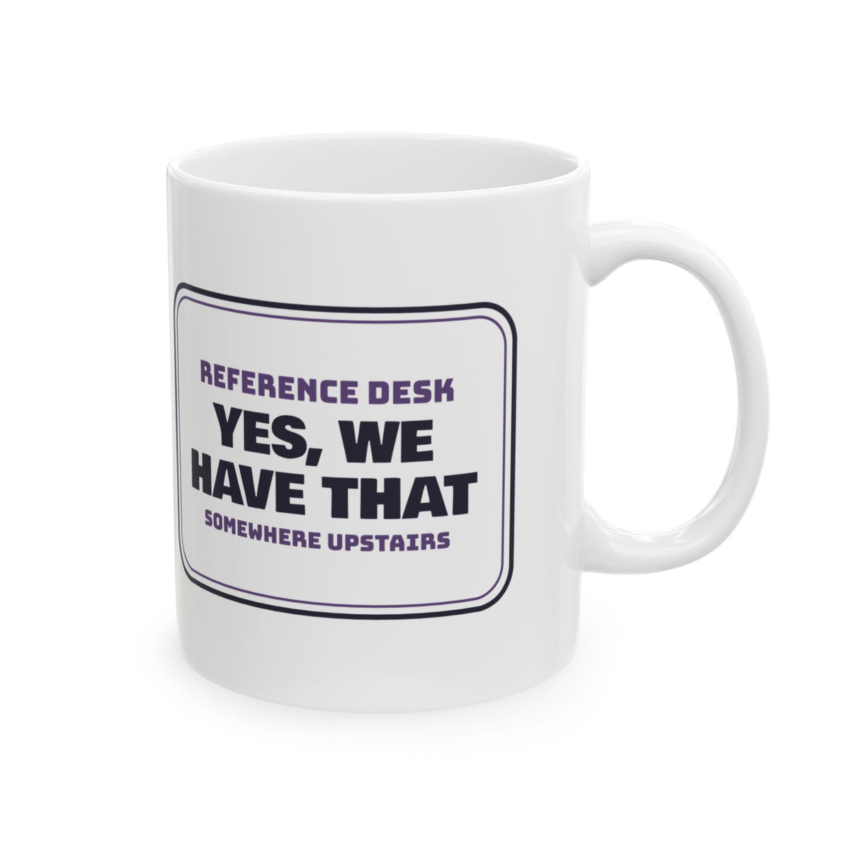 Funny Librarian Coffee Mug Yes We Have That Somewhere Upstairs