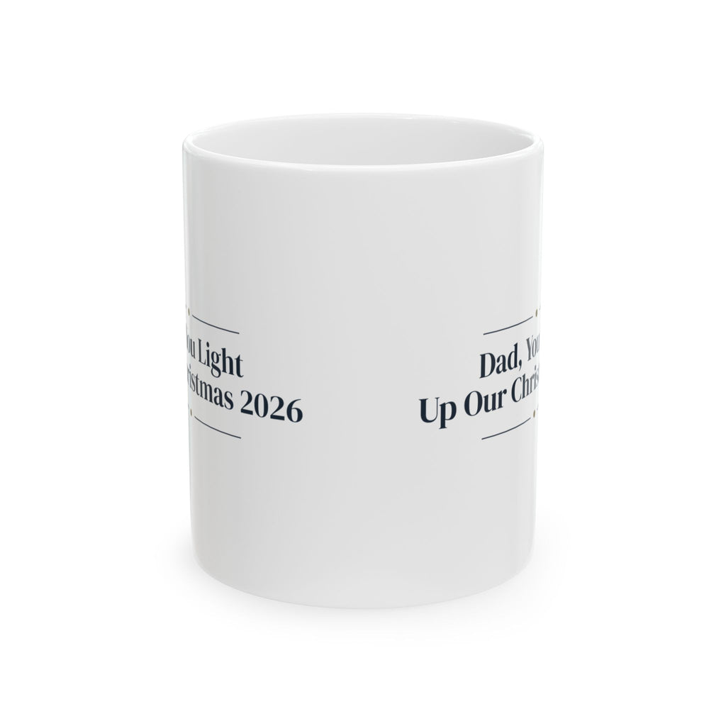 Christmas Coffee Mug Dad You Light Up Our Christmas 2026 Keepsake