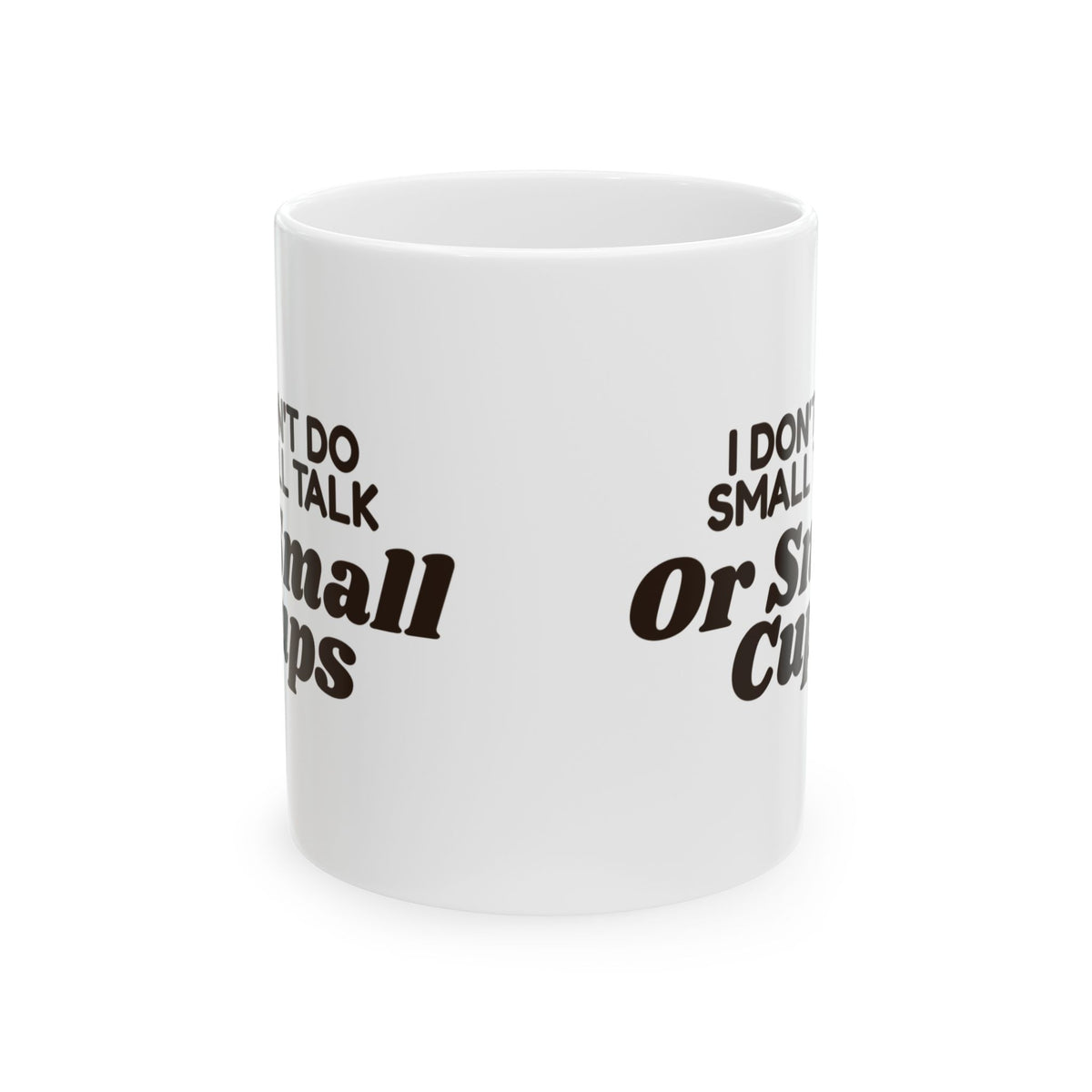 Funny Coffee Mug I Don't Do Small Talk Or Small Cups