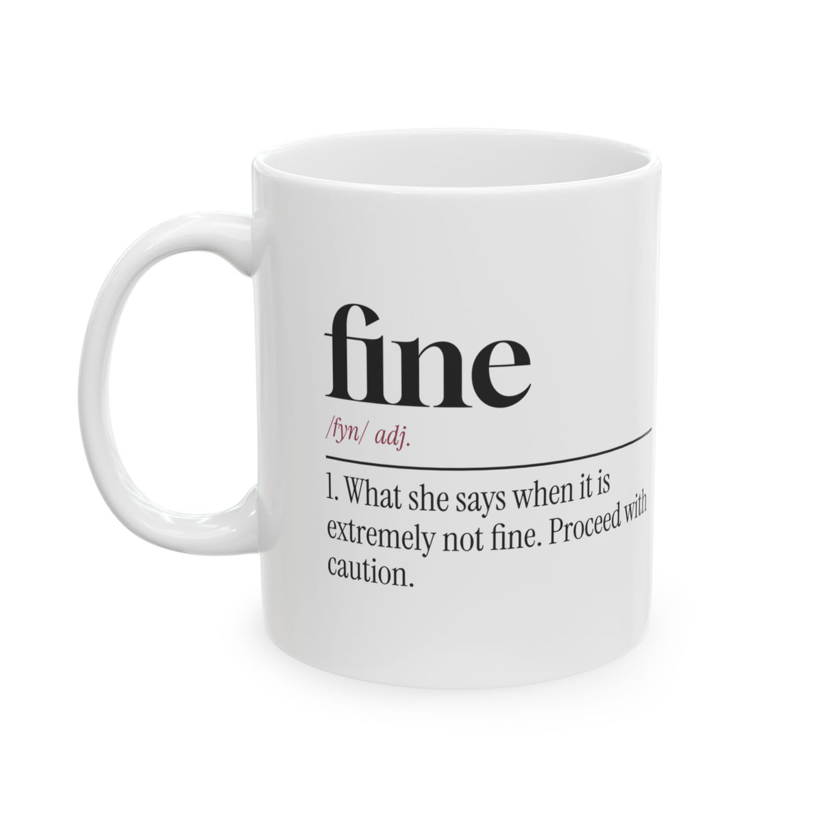 Sarcastic Coffee Mug Fine Proceed With Caution For Wife
