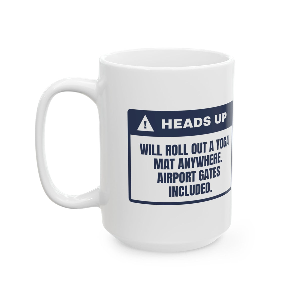 Funny Yoga Coffee Mug Will Roll Out A Mat Anywhere Warning Label